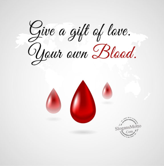 Give a gift of love. Your own Blood.