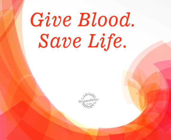 Give Blood. Save Life.