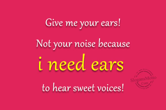 give-me-you-ears-not-your-noise