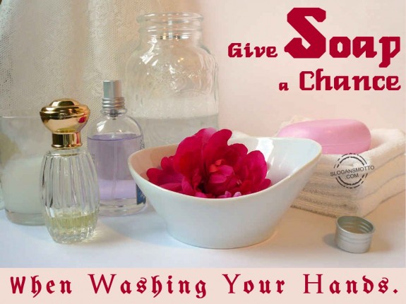 Give soap a chance when washing your hands