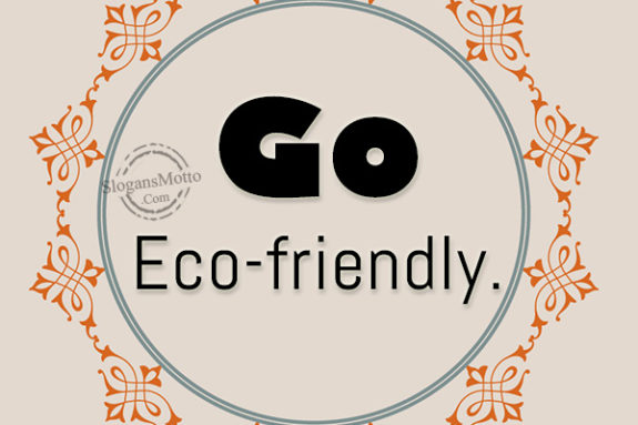 Go Eco-friendly.