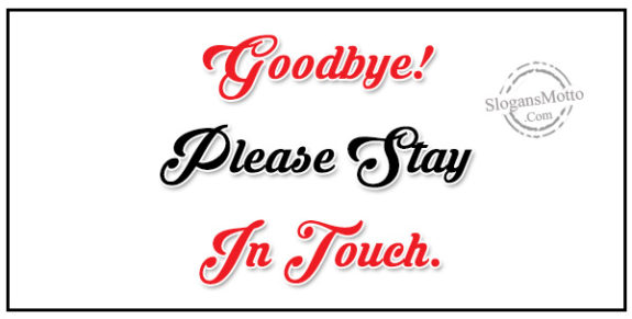 goodbye-please-say-in-touch