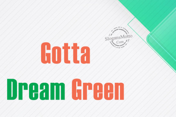 Gotta Dream Green