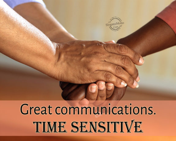 Great communications. Time sensitive
