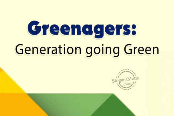 Greenagers: Generation going Green