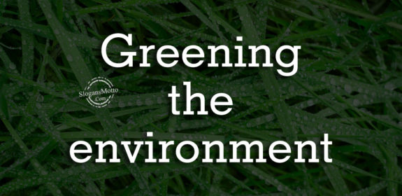 Greening the environment