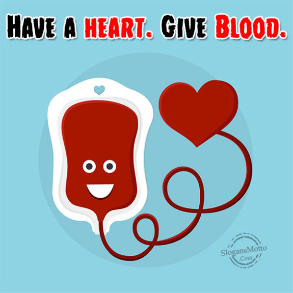 Have a heart. Give Blood.