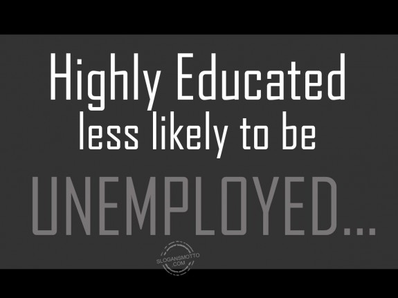 Highly educated less likely to be unemployed.