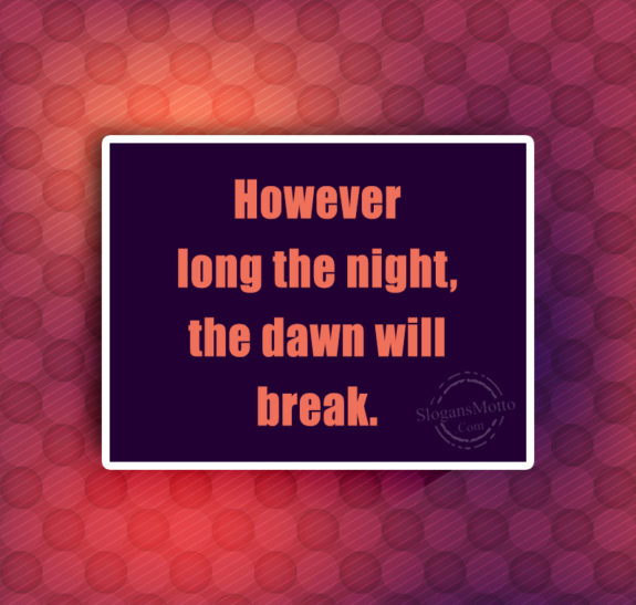 however-long-the-night-the-dawn-will-break