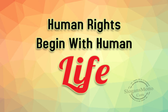 Human Rights Begin With Human Life