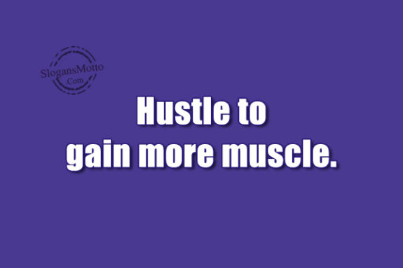 hustle-to-gain-more-muscle