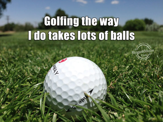 I Do Takes Lots Of Balls