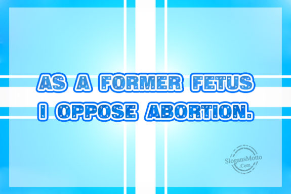 I Oppose Abortion