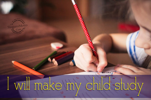 I Will Make MY Child Study