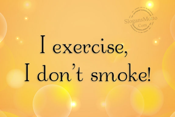 i-exerice-i-dont-smoke