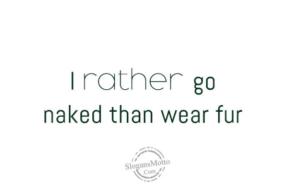 i-rather-go-naked-than-wear-fun