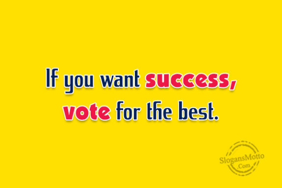 If You Want Success Vote