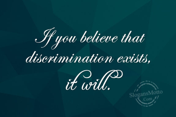 if-you-believe-that-discrimination-exists