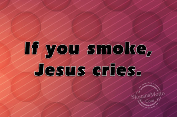 if-you-smoke-jesus-cries