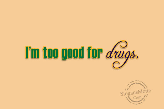 im-too-good-for-drugs
