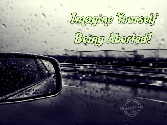 Imagine Yourself Being Aborted