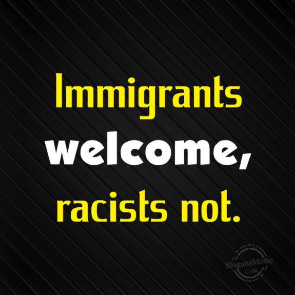 immigrants-welcome-racists-not