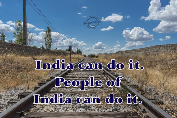 India can do it. People of India can do it.