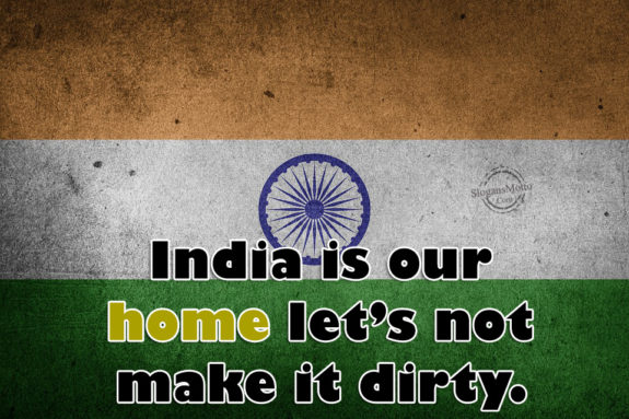 India is our home let’s not make it dirty.