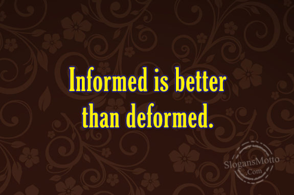 informed-is-better-than-deformed