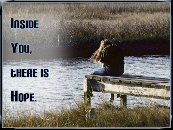 Inside you, there is hope.