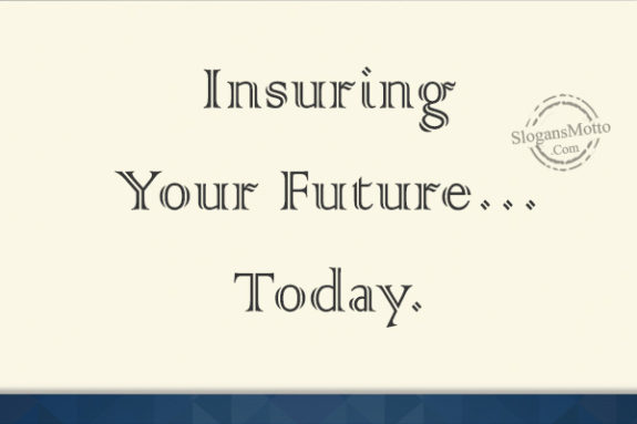 Insuring Your Future… Today.