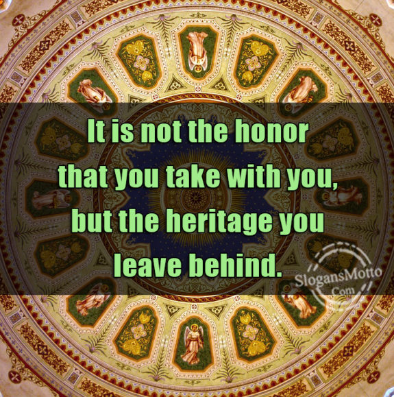 It Is Not The Honor That You Take With You