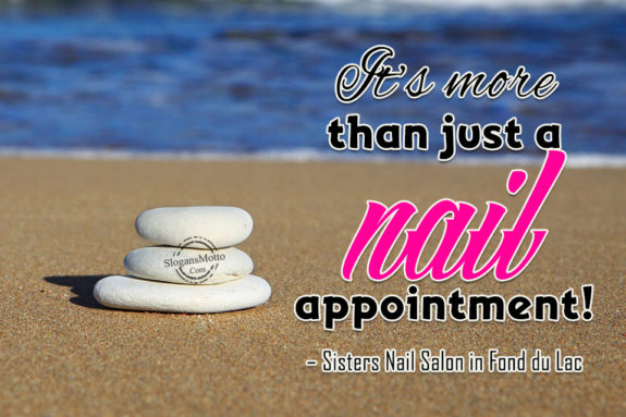 It’s more than just a nail appointment! – Sisters Nail Salon in Fond du Lac