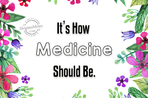 its-how-medicine-should-be