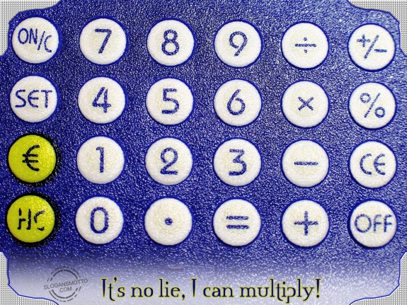 It’s no lie, I can multiply!