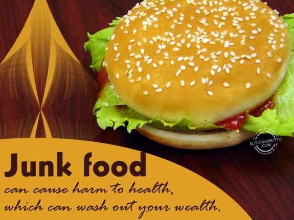 Junk food can cause harm to health, which can washed out your wealth