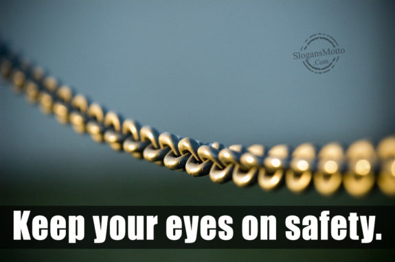 Keep Your Eyes On Safety
