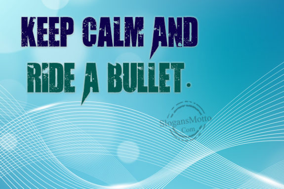 keep-calm-and-ride-a-bullet