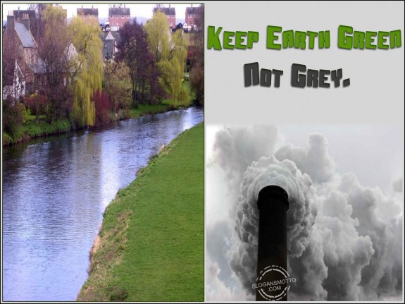 Keep earth green not grey