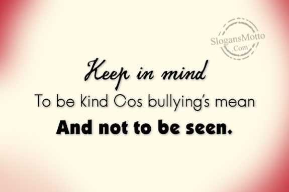 keep-in-mind-to-be-kind-cos-bullyings-mean