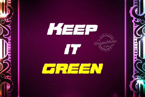 Keep it green