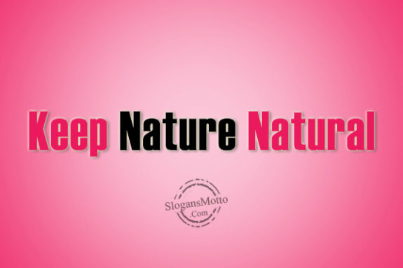 Keep Nature Natural