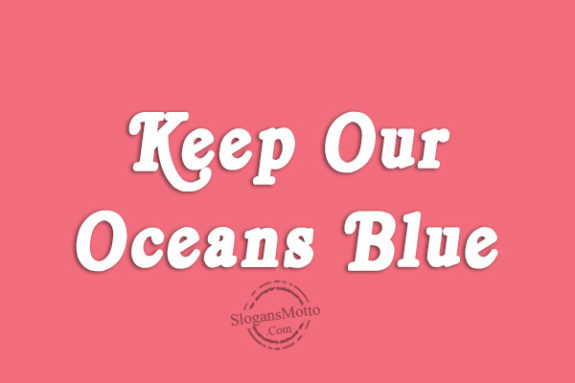 Keep Our Oceans Blue