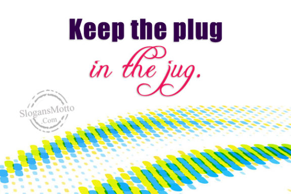 keep-the-plug-in-the-jug