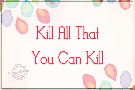 kill-all-that-you-can-kill