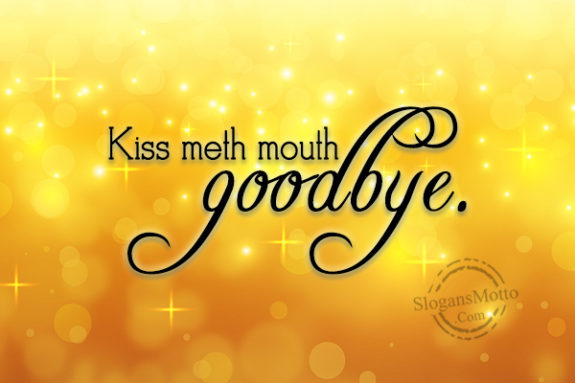 kiss-meth-mouth-goodbye