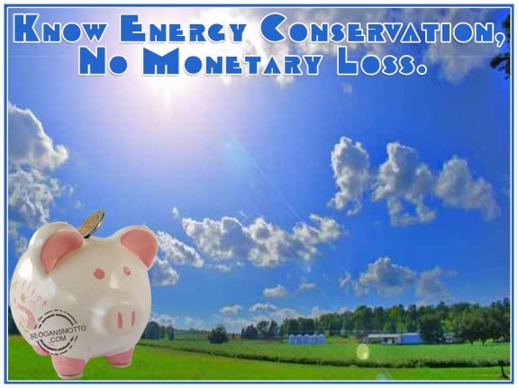 Know Energy Conservation, No Monetary Loss