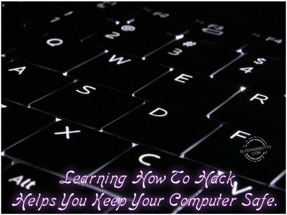 Learning how to hack helps you keep your computer safe