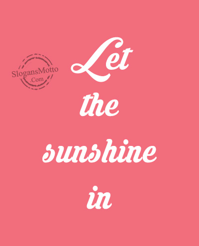 Let the sunshine in