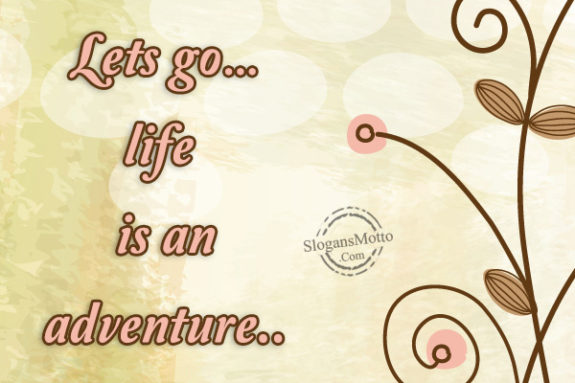 lets-go-life-is-an-adventure